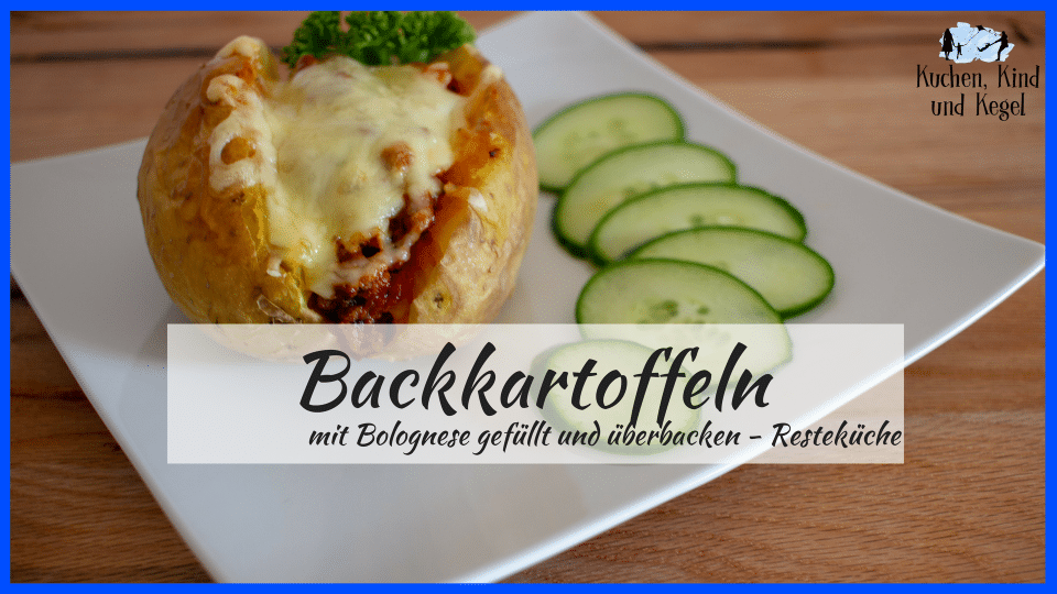 Backkartoffeln, Resteküche, Bolognese, Lebensmittel verwerten, Reste verwerten, Reste vom Kochen, Überbacken, Käse, Kartoffeln, Lecker, Essen, Rezept, Rezepte, einfaches Rezept, lecker Essen, Kochen für Kinder