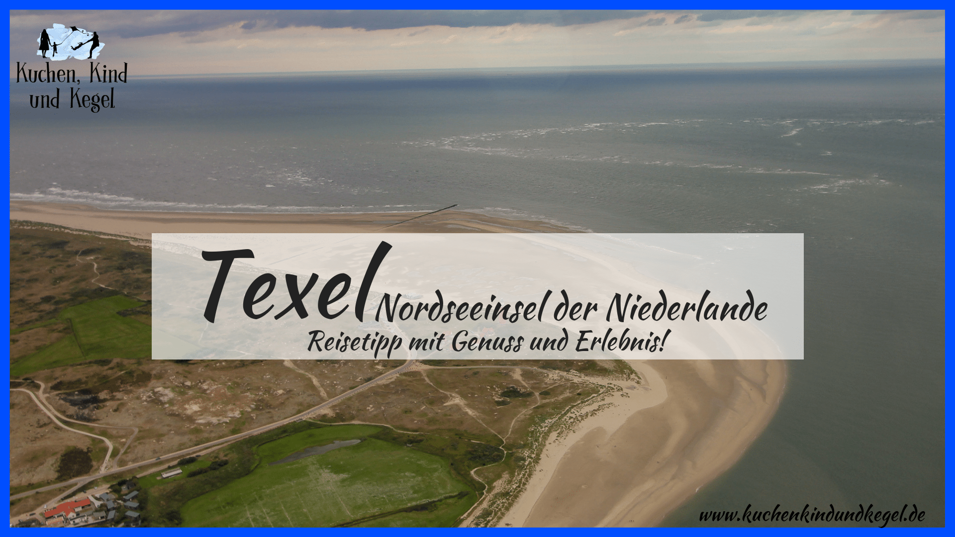 Texel Nordseeinsel der Niederlande – Reisetipp mit Genuss und Erlebnis!