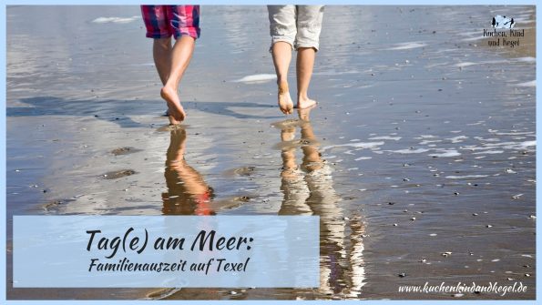 Tage am Meer -Familienauszeit auf Texel, Reisen mit Kindern, Wattenmeer, Meer, Mit Kindern an die Nordsee, Nordsee, Nordseeinsel, Texel, Niederlande, Holland