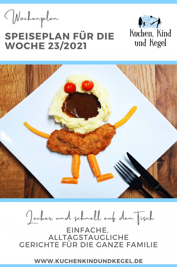 Speiseplan für die KW 23-2021 - Gerichte für die ganze Familie - Familienfreundliches Essen - Einfache Gerichte für jeden Tag - Schnelle Gerichte die auch Kindern schmecken-PIN