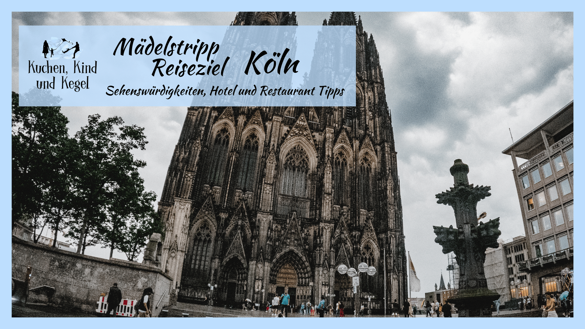Erfahrungsbericht Reiseziel Köln – Sehenswürdigkeiten, Hotel- und Restaurant- Tipps euren Köln Besuch