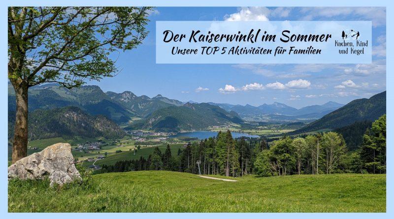 Der Kaiserwinkl im Sommer- Die TOP 5 Aktivitäten für Familien - Österreich - Familienurlaub in Österreich - Sommer im Kaiserwinkl