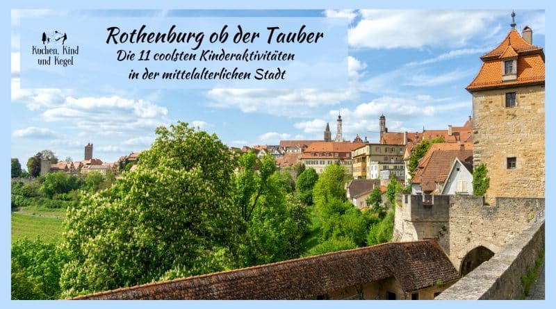 Rothenburg ob der Tauber - die 11 coolsten Kinderaktivitäten in der mittelalterlichen Stadt - Aktivitäten für Kinder in Rothenburg ob der Tauber