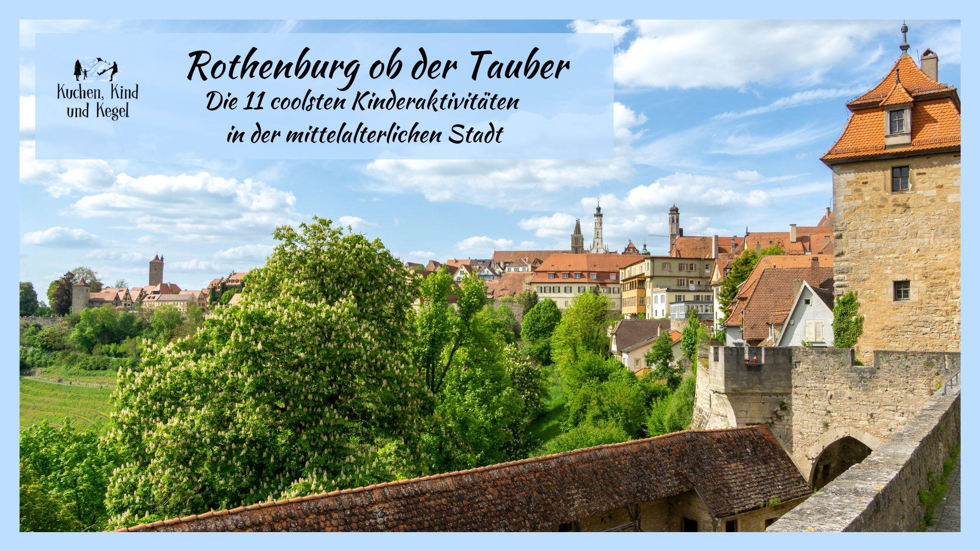 Rothenburg ob der Tauber: Die 11 coolsten Kinderaktivitäten in der mittelalterlichen Stadt!