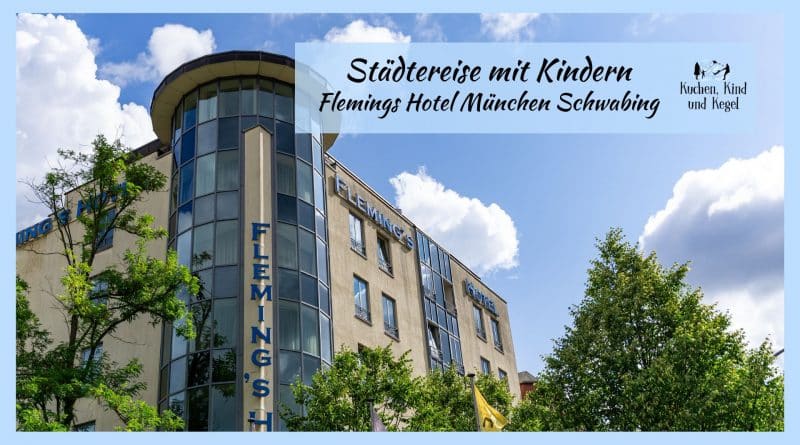 Städtereise mit Kindern - Flemings Hotel München Schwabing - Hotel Check - Kuchen Kind und Kegel - Familienreiseblog - Katarzyna Eiting Beitragsbild