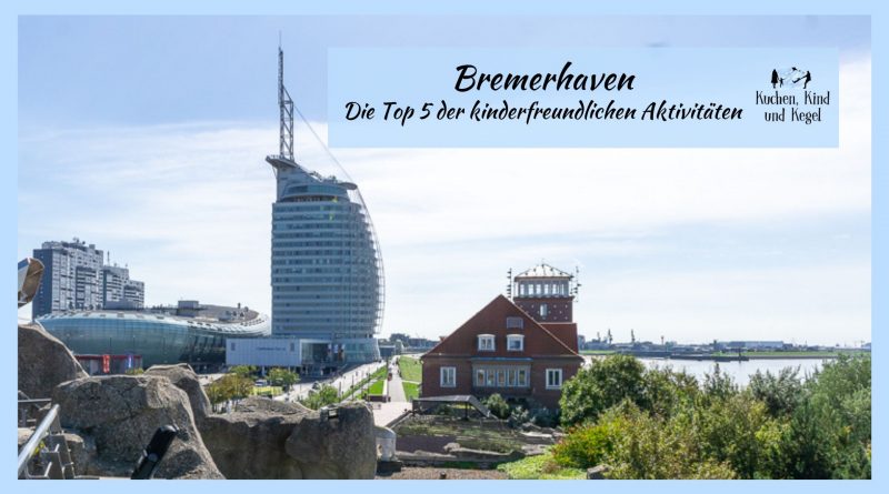 Bremerhaven - Die Top 5 der kinderfreundlichen Attraktionen