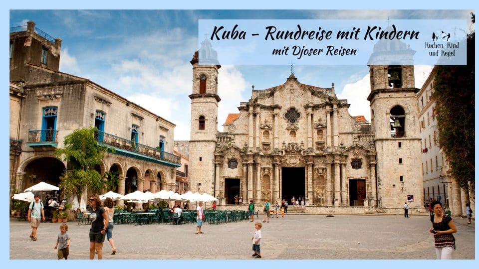 Kuba - Rundreise mit Kindern mit Djoser Reisen Beitragsbild