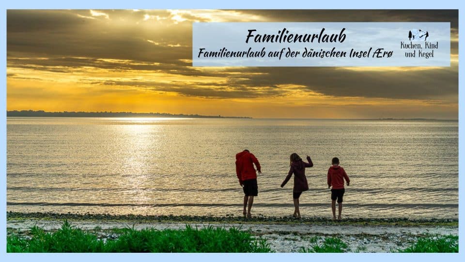 Insel Ærø in Dänemark – Familienurlaub am Meer