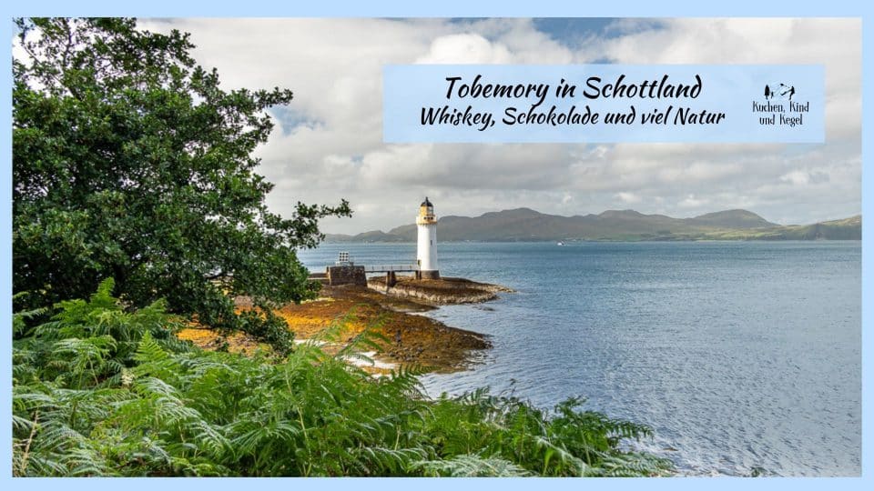 Tobermory in Schottland Whisky, Schokolade und Natur erleben_VascodaGama_nickocruises_britischeInseln_2024