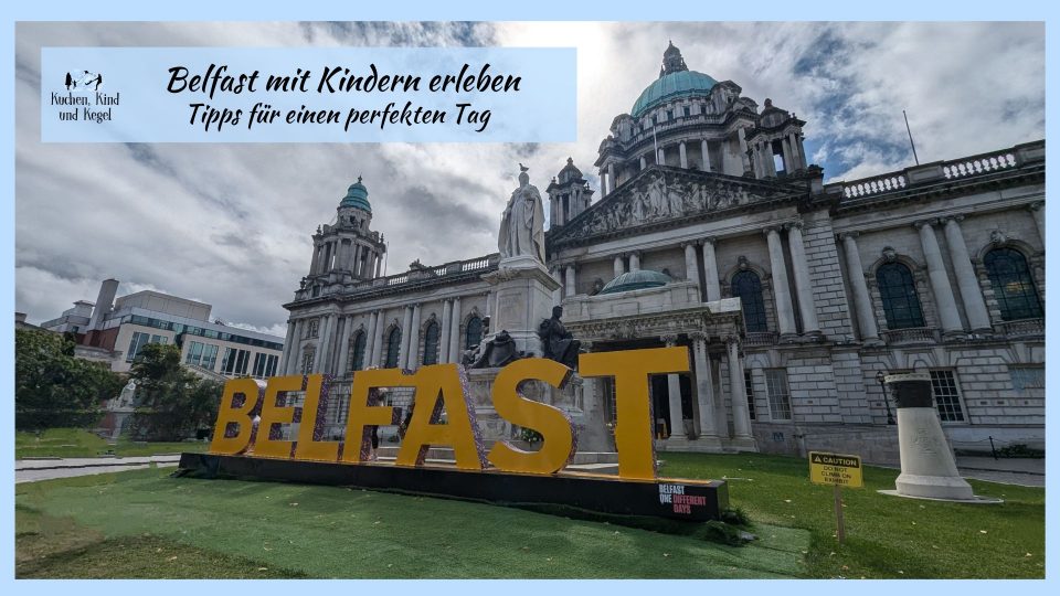 Belfast mit Kindern erleben Tipps für einen perfekten Tag