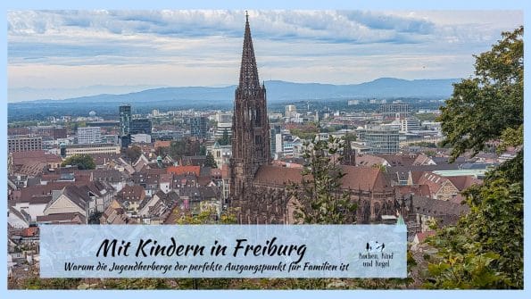 Mit Kindern in Freiburg Warum die Jugendherberge der perfekte Ausgangspunkt für Familien ist
